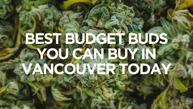Best-Budget-Buds-You-Can-Buy-In-Vancouver-Today