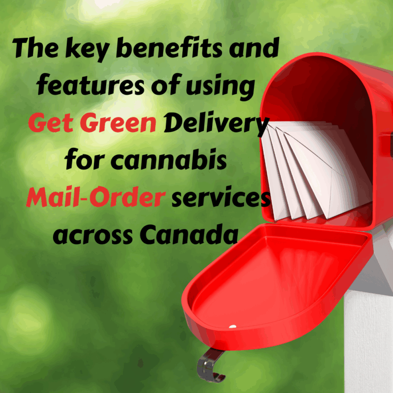 The Key Benefits And Features Of Using Get Green Delivery For Cannabis Mail‑Order Services Across Canada