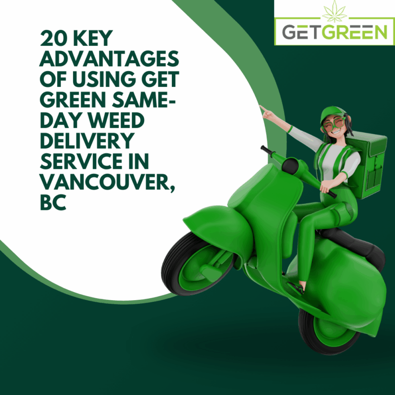 20 Key Advantages Of Using A Get Green Same-Day Weed Delivery Service In Vancouver